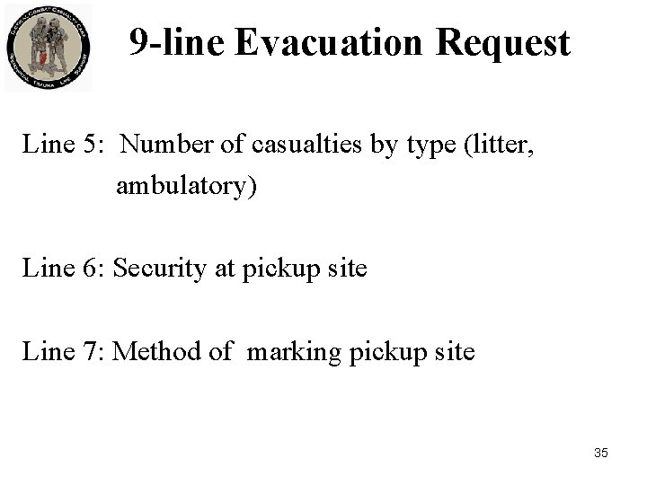 9 -line Evacuation Request Line 5: Number of casualties by type (litter, ambulatory) Line