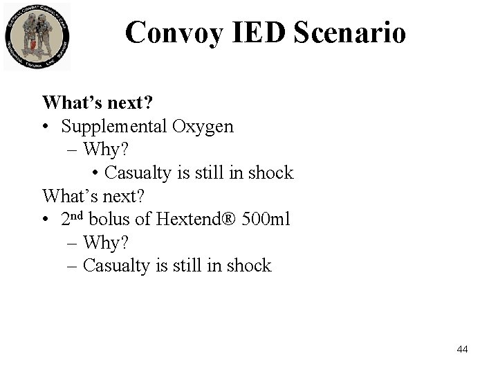 Convoy IED Scenario What’s next? • Supplemental Oxygen – Why? • Casualty is still