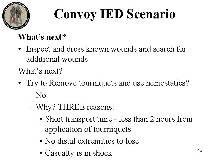 Convoy IED Scenario What’s next? • Inspect and dress known wounds and search for