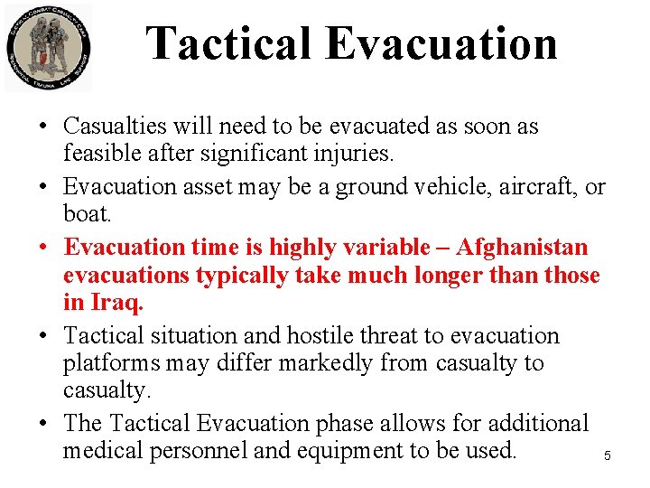 Tactical Evacuation • Casualties will need to be evacuated as soon as feasible after