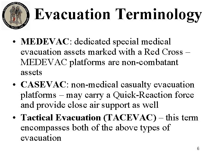 Evacuation Terminology • MEDEVAC: dedicated special medical evacuation assets marked with a Red Cross