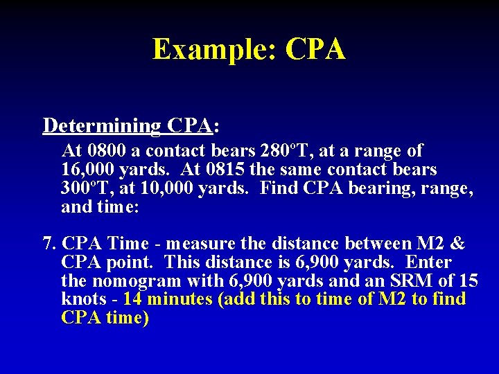 Example: CPA Determining CPA: At 0800 a contact bears 280ºT, at a range of