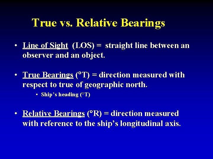 True vs. Relative Bearings • Line of Sight (LOS) = straight line between an