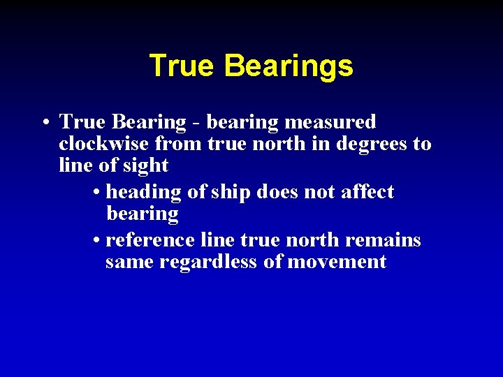 True Bearings • True Bearing - bearing measured clockwise from true north in degrees