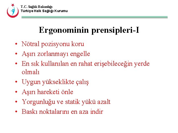 T. C. Sağlık Bakanlığı Türkiye Halk Sağlığı Kurumu Ergonominin prensipleri-I • Nötral pozisyonu koru