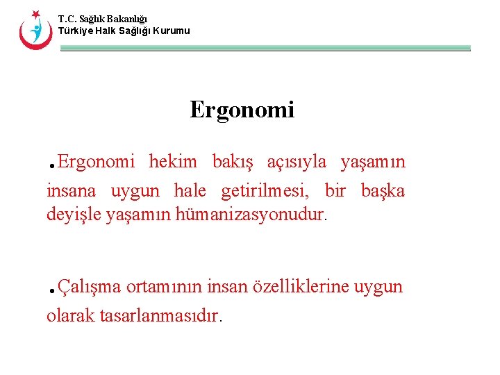 T. C. Sağlık Bakanlığı Türkiye Halk Sağlığı Kurumu Ergonomi hekim bakış açısıyla yaşamın insana