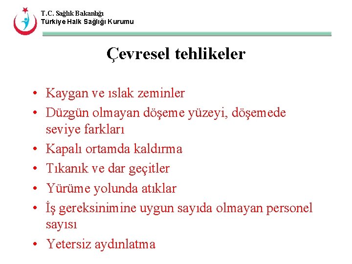T. C. Sağlık Bakanlığı Türkiye Halk Sağlığı Kurumu Çevresel tehlikeler • Kaygan ve ıslak