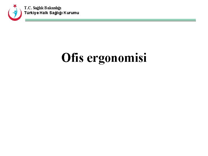 T. C. Sağlık Bakanlığı Türkiye Halk Sağlığı Kurumu Ofis ergonomisi 