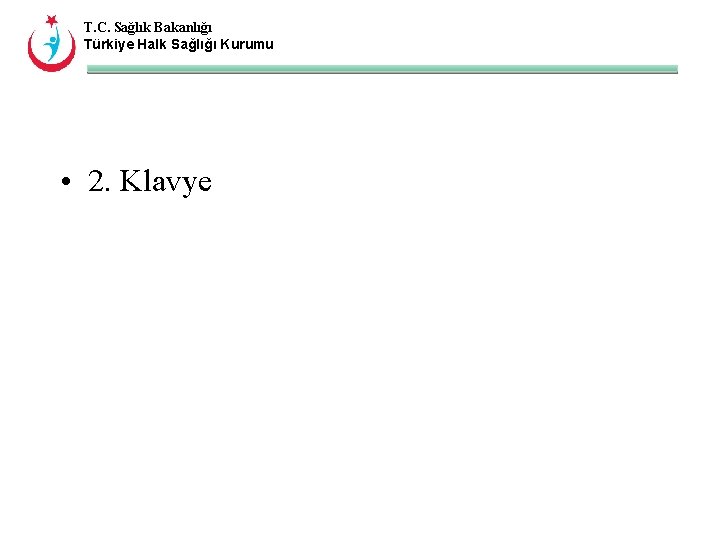 T. C. Sağlık Bakanlığı Türkiye Halk Sağlığı Kurumu • 2. Klavye 