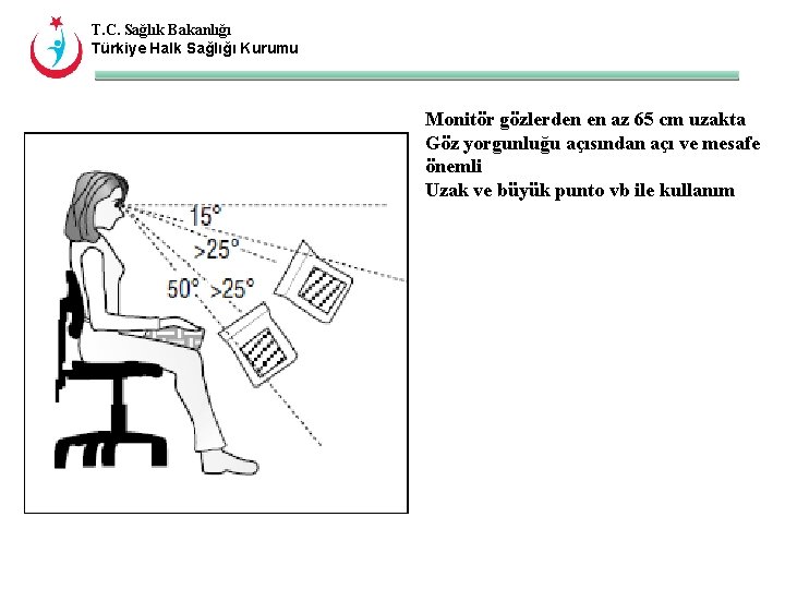 T. C. Sağlık Bakanlığı Türkiye Halk Sağlığı Kurumu Monitör gözlerden en az 65 cm