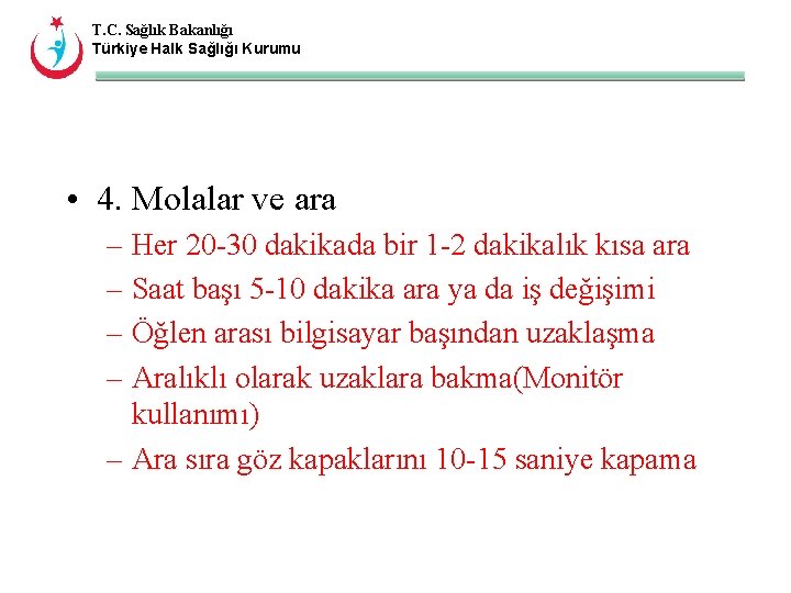 T. C. Sağlık Bakanlığı Türkiye Halk Sağlığı Kurumu • 4. Molalar ve ara –