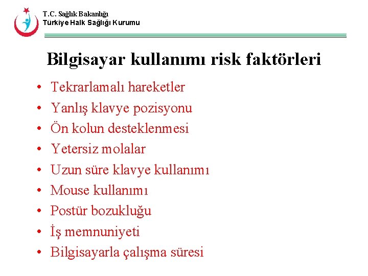 T. C. Sağlık Bakanlığı Türkiye Halk Sağlığı Kurumu Bilgisayar kullanımı risk faktörleri • •
