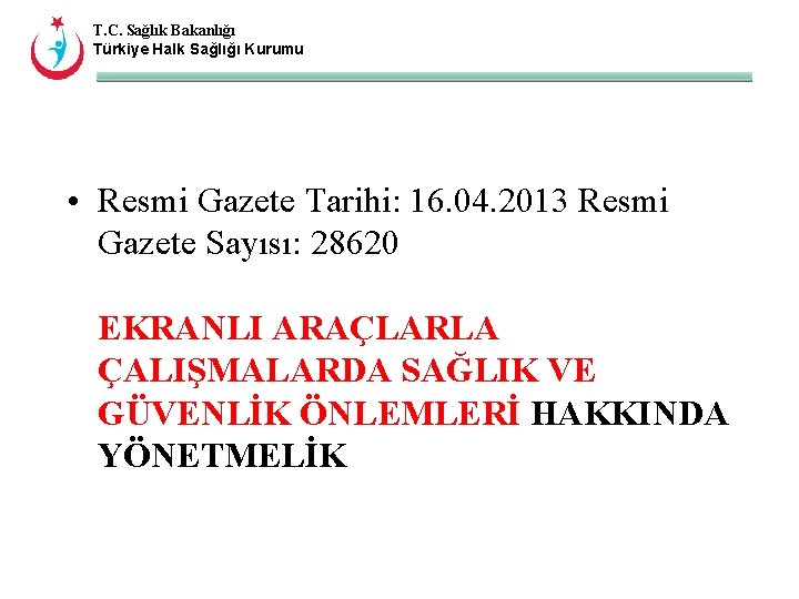 T. C. Sağlık Bakanlığı Türkiye Halk Sağlığı Kurumu • Resmi Gazete Tarihi: 16. 04.