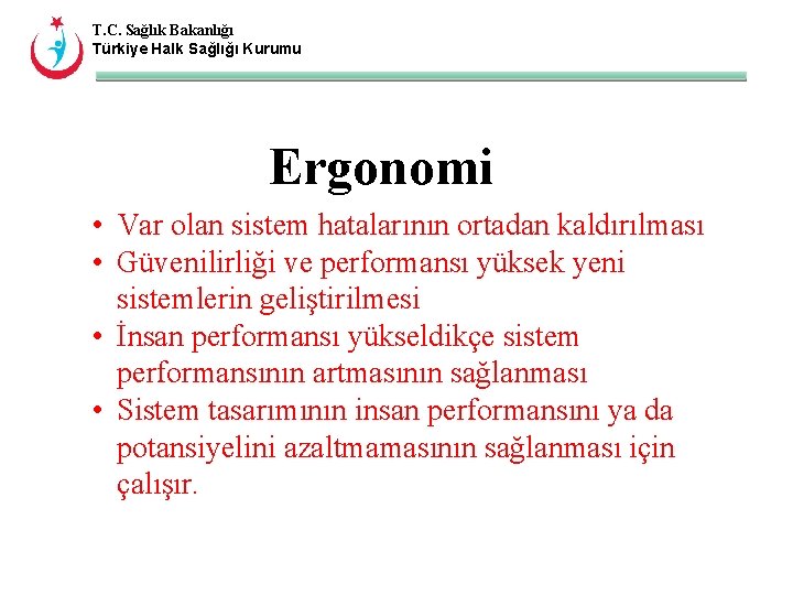 T. C. Sağlık Bakanlığı Türkiye Halk Sağlığı Kurumu Ergonomi • Var olan sistem hatalarının