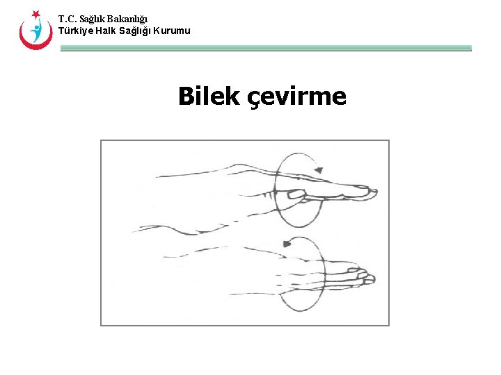 T. C. Sağlık Bakanlığı Türkiye Halk Sağlığı Kurumu Bilek çevirme 
