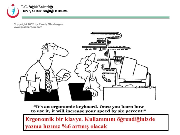 T. C. Sağlık Bakanlığı Türkiye Halk Sağlığı Kurumu Ergonomik bir klavye. Kullanımını öğrendiğinizde yazma