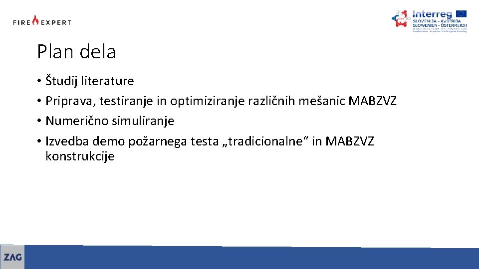 Plan dela • Študij literature • Priprava, testiranje in optimiziranje različnih mešanic MABZVZ •