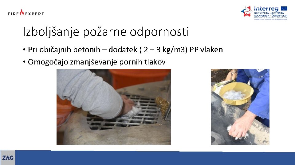 Izboljšanje požarne odpornosti • Pri običajnih betonih – dodatek ( 2 – 3 kg/m