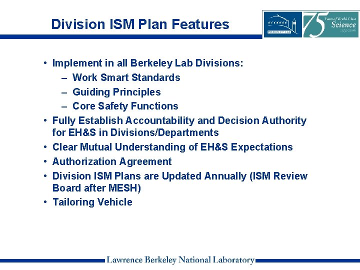 Division ISM Plan Features • Implement in all Berkeley Lab Divisions: – Work Smart