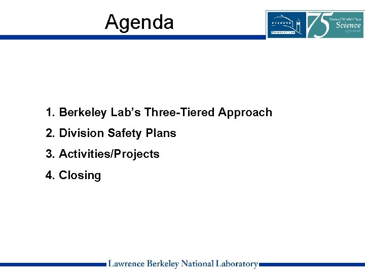 Agenda 1. Berkeley Lab’s Three-Tiered Approach 2. Division Safety Plans 3. Activities/Projects 4. Closing
