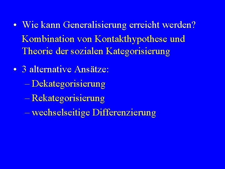  • Wie kann Generalisierung erreicht werden? Kombination von Kontakthypothese und Theorie der sozialen