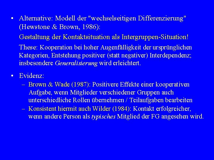  • Alternative: Modell der "wechselseitigen Differenzierung" (Hewstone & Brown, 1986): Gestaltung der Kontaktsituation