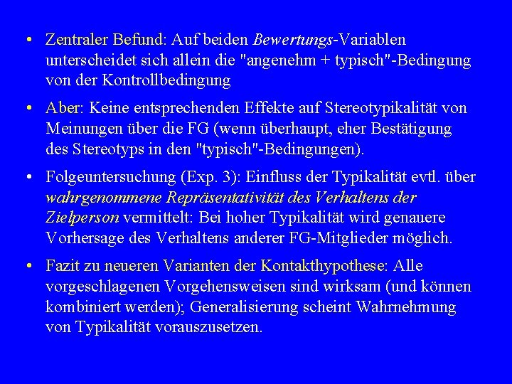  • Zentraler Befund: Auf beiden Bewertungs-Variablen unterscheidet sich allein die "angenehm + typisch"-Bedingung