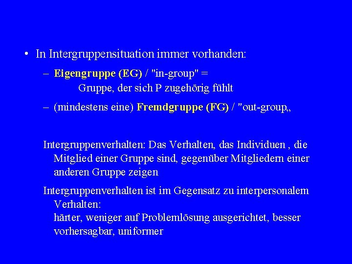  • In Intergruppensituation immer vorhanden: – Eigengruppe (EG) / "in-group" = Gruppe, der