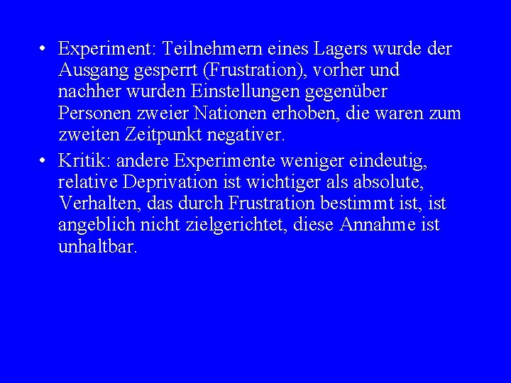  • Experiment: Teilnehmern eines Lagers wurde der Ausgang gesperrt (Frustration), vorher und nachher