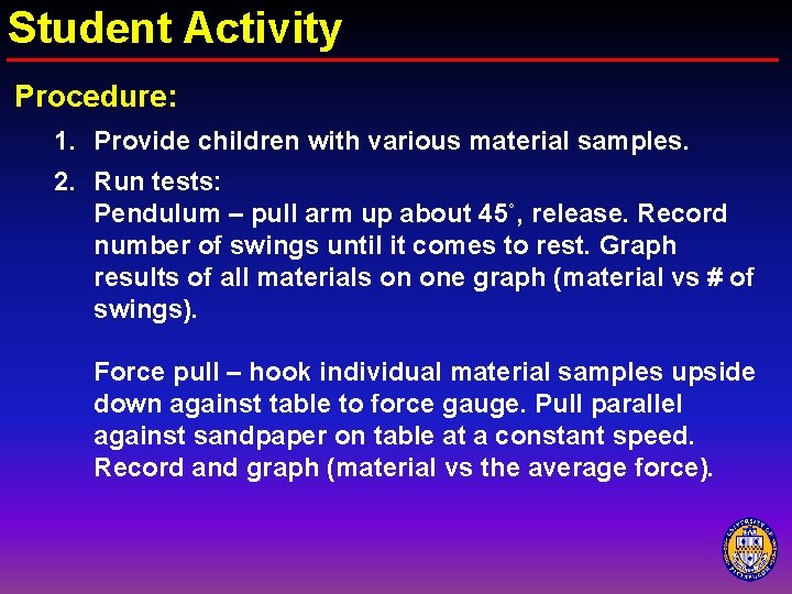 Student Activity Procedure: 1. Provide children with various material samples. 2. Run tests: Pendulum