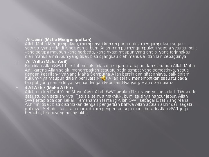 � � � Al-Jami’ (Maha Mengumpulkan) Allah Maha Mengumpulkan, mempunyai kemampuan untuk mengumpulkan segala