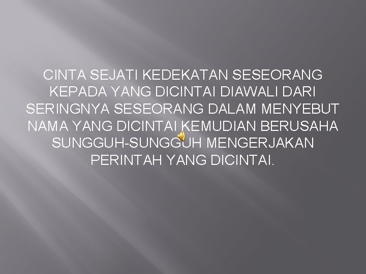 CINTA SEJATI KEDEKATAN SESEORANG KEPADA YANG DICINTAI DIAWALI DARI SERINGNYA SESEORANG DALAM MENYEBUT NAMA