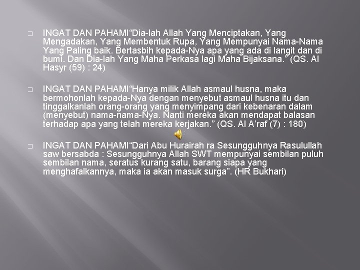 � INGAT DAN PAHAMI“Dia-lah Allah Yang Menciptakan, Yang Mengadakan, Yang Membentuk Rupa, Yang Mempunyai