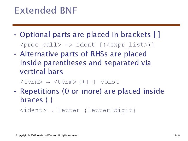 Extended BNF • Optional parts are placed in brackets [ ] <proc_call> -> ident