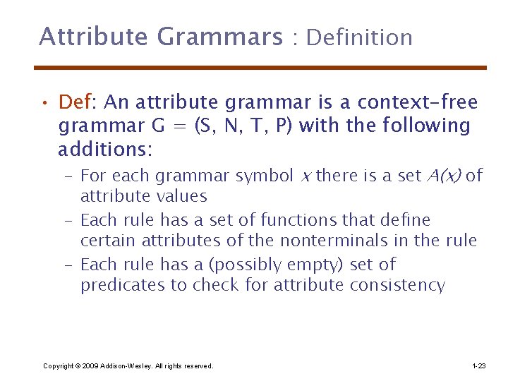 Attribute Grammars : Definition • Def: An attribute grammar is a context-free grammar G