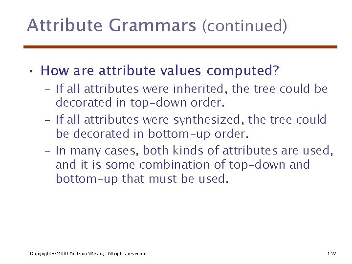 Attribute Grammars (continued) • How are attribute values computed? – If all attributes were
