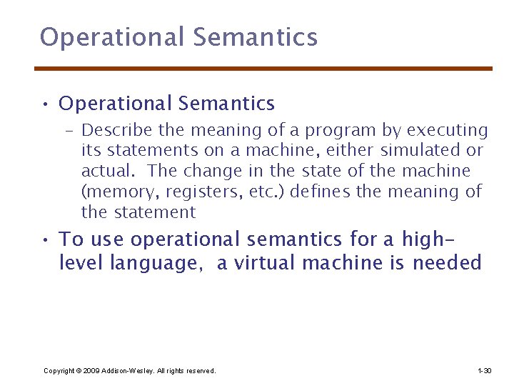 Operational Semantics • Operational Semantics – Describe the meaning of a program by executing