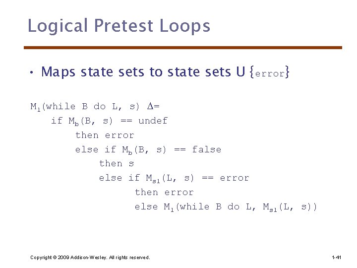 Logical Pretest Loops • Maps state sets to state sets U {error} Ml(while B