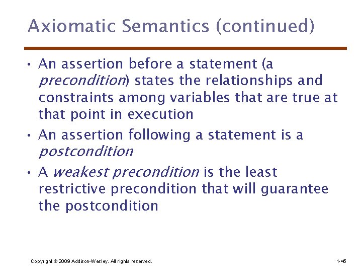 Axiomatic Semantics (continued) • An assertion before a statement (a precondition) states the relationships