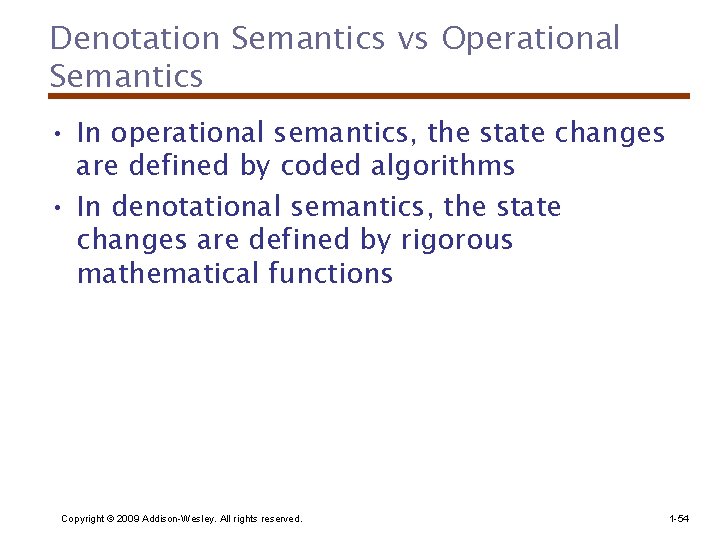 Denotation Semantics vs Operational Semantics • In operational semantics, the state changes are defined