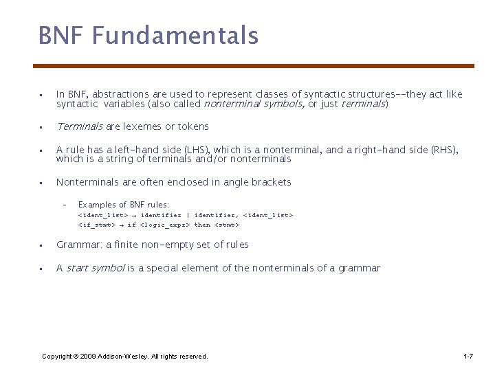 BNF Fundamentals • In BNF, abstractions are used to represent classes of syntactic structures--they