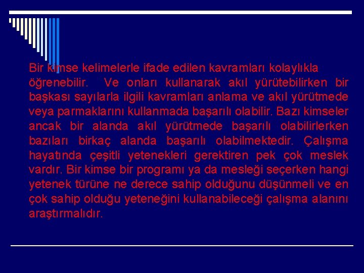 Bir kimse kelimelerle ifade edilen kavramları kolaylıkla öğrenebilir. Ve onları kullanarak akıl yürütebilirken bir