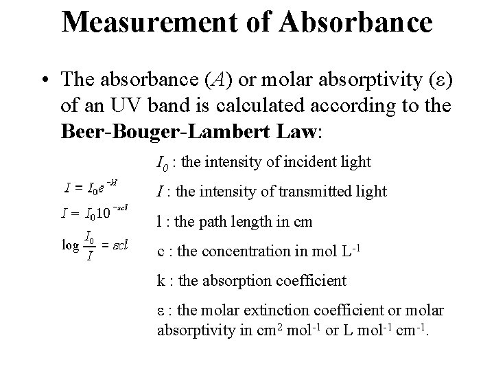 Measurement of Absorbance • The absorbance (A) or molar absorptivity (ε) of an UV