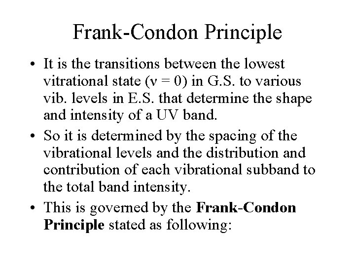 Frank-Condon Principle • It is the transitions between the lowest vitrational state (ν =