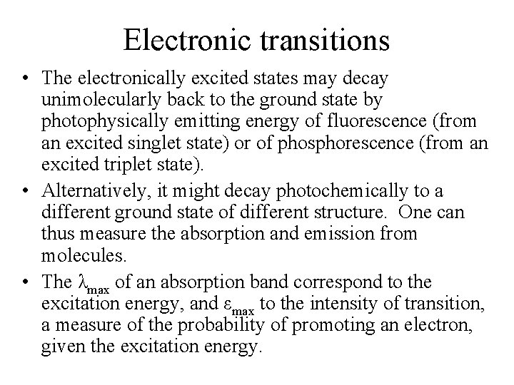 Electronic transitions • The electronically excited states may decay unimolecularly back to the ground