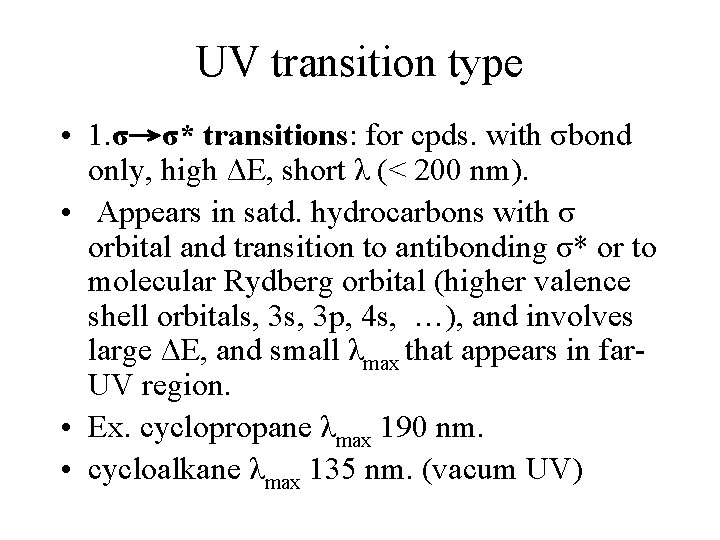 UV transition type • 1. σ→σ* transitions: for cpds. with σbond only, high ΔE,