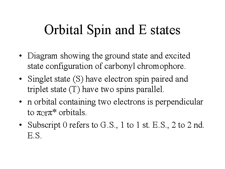 Orbital Spin and E states • Diagram showing the ground state and excited state