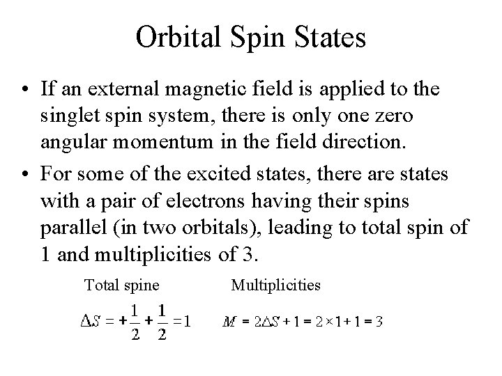 Orbital Spin States • If an external magnetic field is applied to the singlet