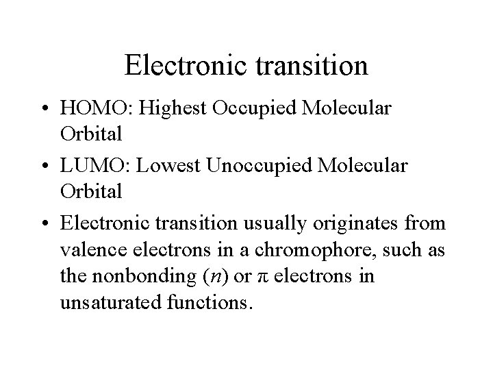 Electronic transition • HOMO: Highest Occupied Molecular Orbital • LUMO: Lowest Unoccupied Molecular Orbital