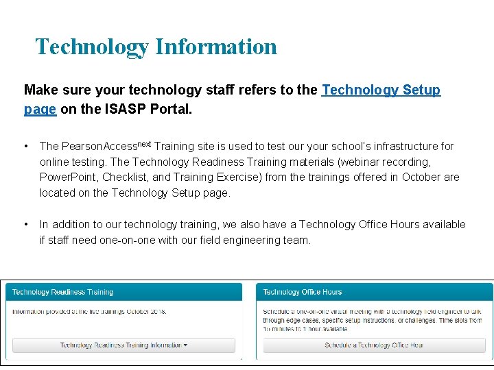 Technology Information Make sure your technology staff refers to the Technology Setup page on